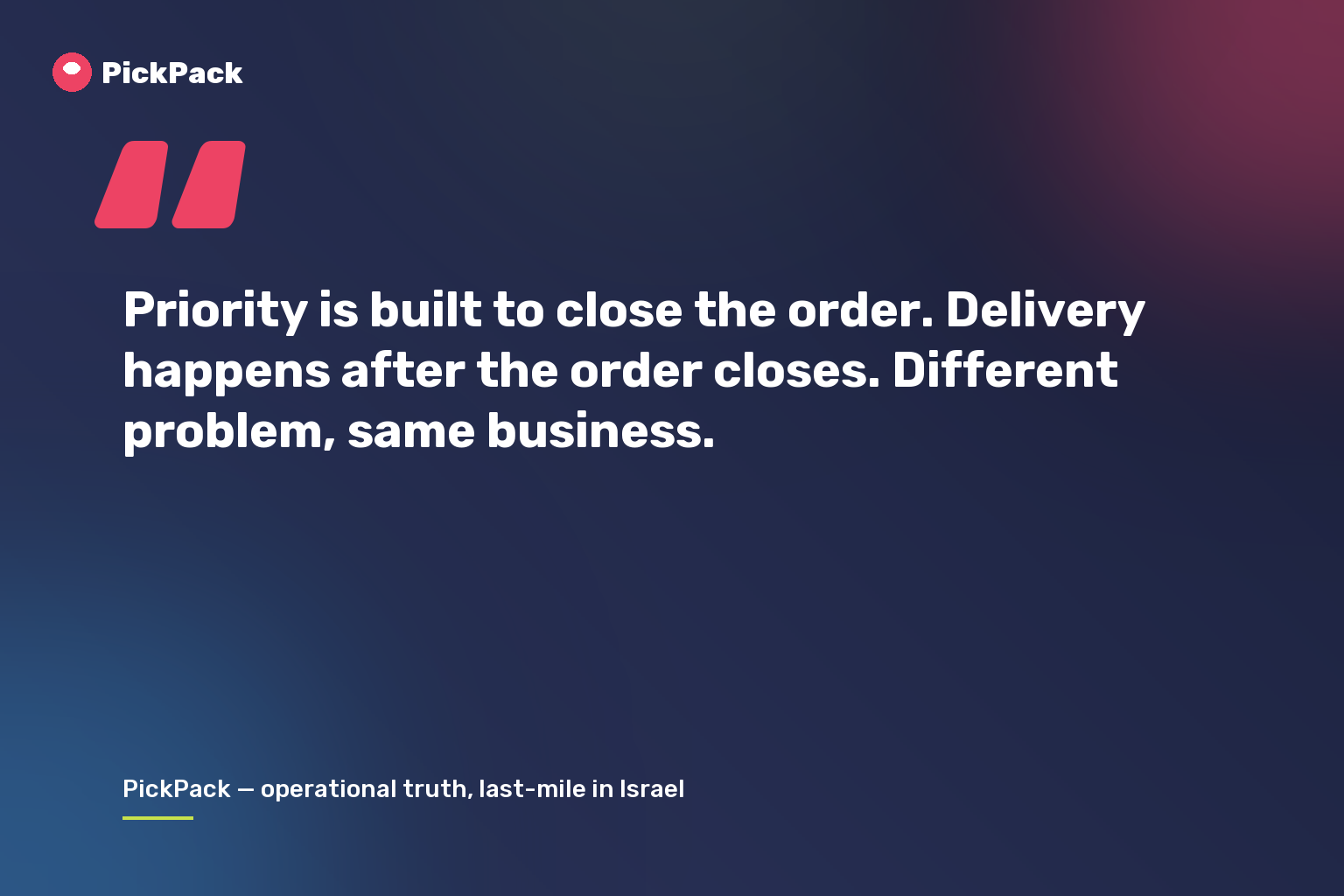 Priority is built to close the order. Delivery happens after the order closes. Different problem, same business