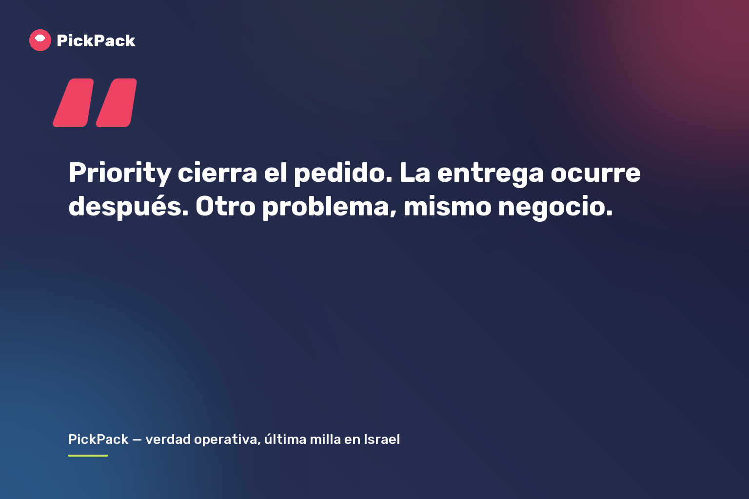 Priority cierra el pedido. La entrega ocurre después. Otro problema, mismo negocio