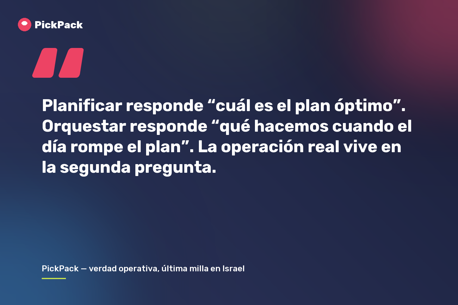 Planificar responde “cuál es el plan óptimo”. Orquestar responde “qué hacemos cuando el día rompe el plan”. La operación real vive en la segunda pregunta